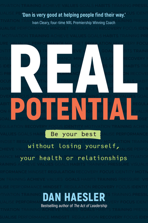 Real Potential (Be Your Best Without Losing Yourself, Your Health or Relationships) by Dan Haesler, 9781394442744