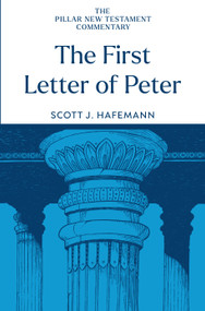 The First Letter of Peter by Scott J. Hafemann, 9780802837400
