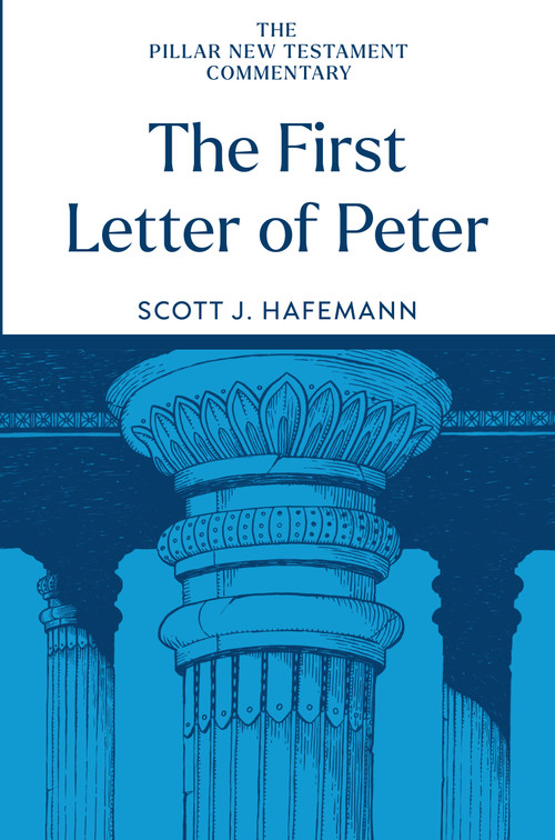 The First Letter of Peter by Scott J. Hafemann, 9780802837400