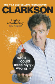 What Could Possibly Go Wrong. . . by Jeremy Clarkson, 9781405919371
