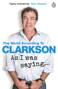 As I Was Saying . . . (The World According to Clarkson Volume 6) by Jeremy Clarkson, 9781405924177