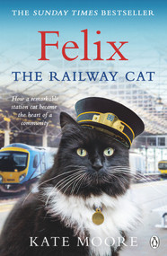 Felix the Railway Cat by Kate Moore, 9781405929783