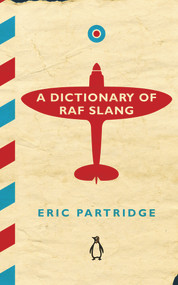 A Dictionary of RAF Slang by Eric Partridge, 9781405930598