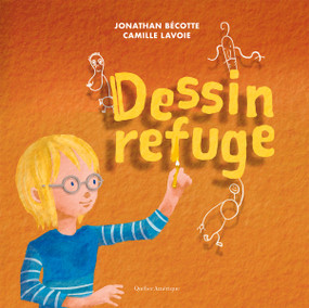 Dessin refuge (French Edition) by Jonathan Bécotte, Camille Lavoie, 9782764456637