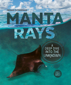 Manta Rays (A Deep Dive Into the Unknown) by Megan Clendenan, 9781459843585