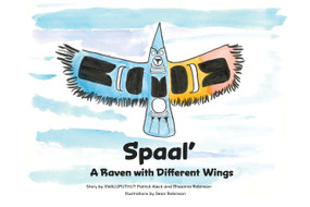 Spaal' (A Raven with Different Wings) by XWALUPUTHUT Patrick Aleck, Rheanna Robinson, Sean Robinson, 9781777894795