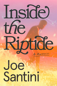 Inside the Riptide (A Memoir) by Joe Santini, 9798217306688