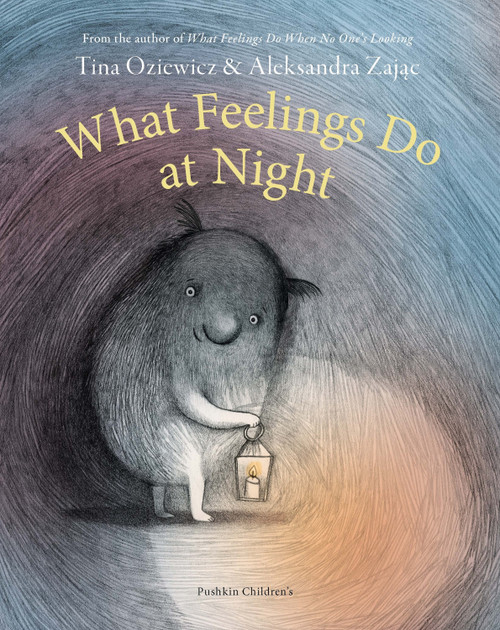 What Feelings Do at Night by Tina Oziewicz, Aleksandra Zajac, Antonia Lloyd-Jones, 9781782696261