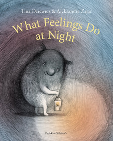 What Feelings Do at Night by Tina Oziewicz, Aleksandra Zajac, Antonia Lloyd-Jones, 9781782696261