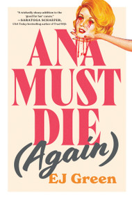 Ana Must Die (Again) (A Novel) by EJ Green, 9781638935360