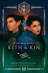Critical Role: Vox Machina--Kith & Kin by Marieke Nijkamp, Critical Role, 9780593496626