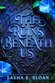 The Ruins Beneath Us by Sasha E. Sloan, 9781368117524