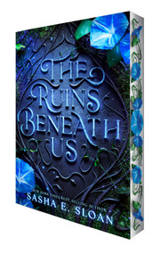 The Ruins Beneath Us by Sasha E. Sloan, 9781368117524
