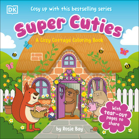 Super Cuties A Cozy Cottage Coloring Book by Rosie Bay, 9798217496235