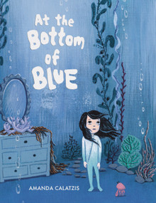 At the Bottom of Blue by Amanda Calatzis, Amanda Calatzis, 9798217113453