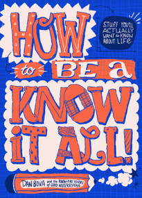 How to Be a Know It All! (Stuff You'll Actually Want to Know About Life) by Dan Bova, Good Housekeeping, 9781958395509