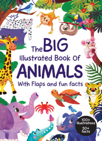 The Big Illustrated Book of Animals with flaps and fun facts by Wonder House Books, 9789370894051