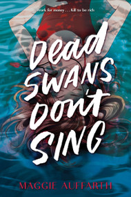 Dead Swans Don't Sing by Maggie Auffarth, 9781368118279
