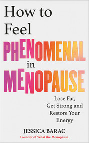 How to Feel Phenomenal in Menopause (The 4-Week Reset to Restore Your Energy, Build Strength and Feel Better Than Ever) by Jessica Barac, 9798318605284