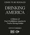 Drinking America (A History of Post-Prohibition America in Twelve Strong Drinks) by Steven Parissien, 9798217270774