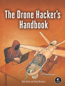 The Drone Hacker's Handbook by Nick Aleks, Rudy Mendoza, 9781718505124