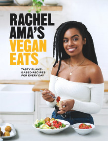 Rachel Ama's Vegan Eats (Tasty Plant-Based Recipes for Every Day) by Rachel Ama, 9781529104578