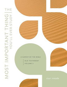 The Most Important Thing You'll Ever Study (A Survey of the Bible: Old Testament, Vol. 2) by Starr Meade, 9781433526992
