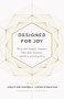 Designed for Joy (How the Gospel Impacts Men and Women, Identity and Practice) by Owen Strachan, Jonathan Parnell, Denny Burk, Grant Castleberry, GraceAnna Castleberry, Christina Fox, Gloria Furman, David Mathis, Andrew David Naselli, Trillia Newbell, Courtney Reissig, Joe Rigney, Marshall Segal, Brandon D. Smith, Jonathan Parnell, Owen Strachan, 9781433549250