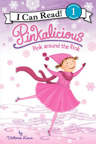 Pinkalicious: Pink around the Rink (A Winter and Holiday Book for Kids) by Victoria Kann, Victoria Kann, 9780061928802