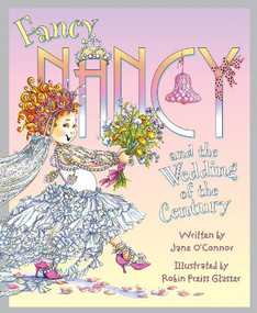 Fancy Nancy and the Wedding of the Century by Jane O'Connor, Robin Preiss Glasser, 9780062083203
