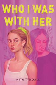 Who I Was with Her by Nita Tyndall, 9780062978387