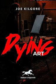 Dying Art by Joe Kilgore, 9781592110919