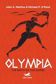 Olympia (The Birth of the Games) by John Martino, Alexis Lyras, 9781592110964