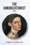 The Annunciationist by Kenneth Kuenster, 9781592111053