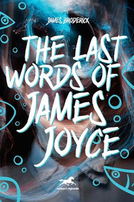 The Last Words of James Joyce by Jim Broderick, 9781592111428