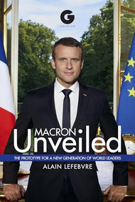 Macron Unveiled by Alain Lefebvre, 9781592111459