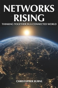 Networks Rising (Thinking Together in a Connected World) by Christopher Burns, 9781592111657