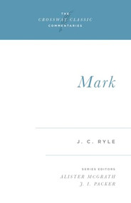 Mark by J. C. Ryle, Alister McGrath, J. I. Packer, J. I. Packer, 9780891077275