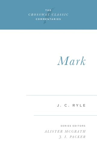 Mark by J. C. Ryle, Alister McGrath, J. I. Packer, J. I. Packer, 9780891077275