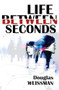 Life Between Seconds by Douglas Weissman, 9781592111749