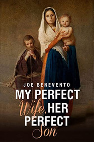 My Perfect Wife, Her Perfect Son by Joe Benevento, 9781592112012