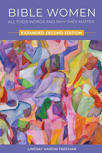 Bible Women (All Their Words and Why They Matter: Expanded Second Edition) by Lindsay Hardin Freeman, 9780880285193