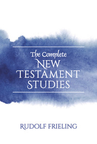 The Complete New Testament Studies by Rudolf Frieling, 9781835750216