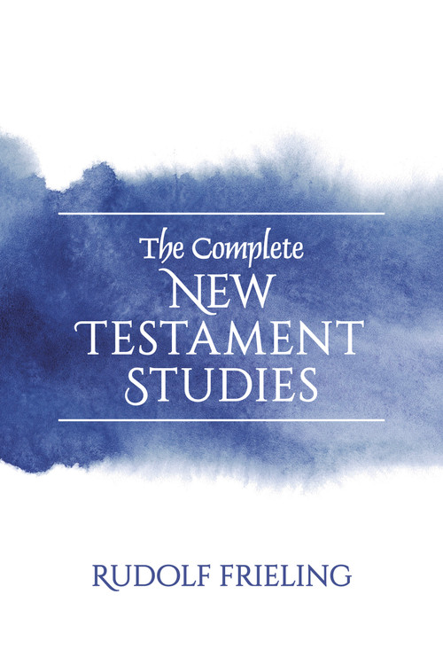 The Complete New Testament Studies by Rudolf Frieling, 9781835750216