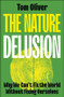 The Nature Delusion (Why We Can't Fix the World Without Fixing Ourselves) by Tom Oliver, 9781529244489