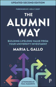The Alumni Way (second edition) (Building Lifelong Value from Your University Investment) by Maria L. Gallo, 9781447377610