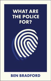 What Are the Police For? by Ben Bradford, 9781529252002