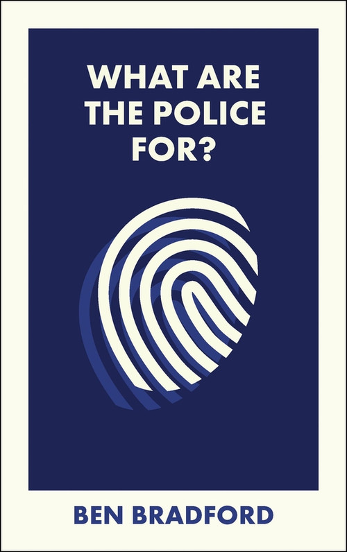 What Are the Police For? by Ben Bradford, 9781529252002