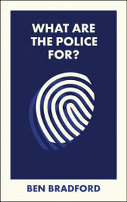 What Are the Police For? by Ben Bradford, 9781529252002
