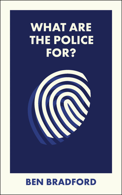 What Are the Police For? by Ben Bradford, 9781529252002